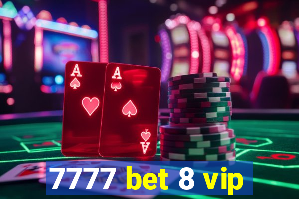 7777 bet 8 vip